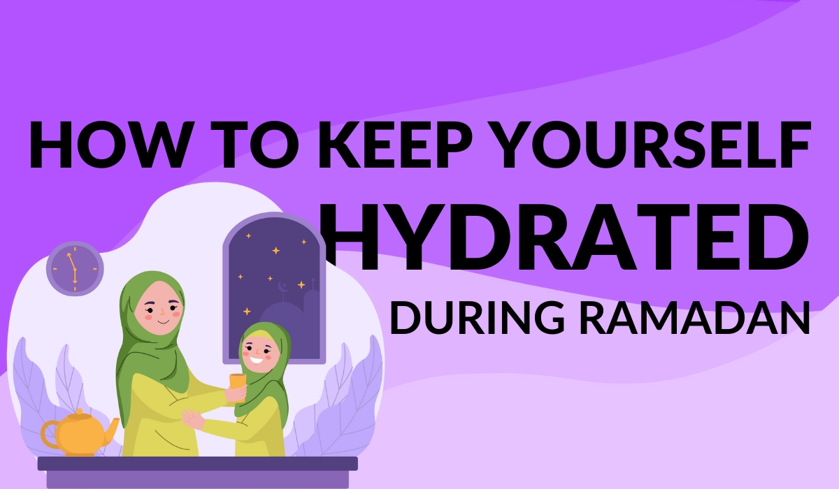 How to Keep Yourself Hydrated During Ramadan